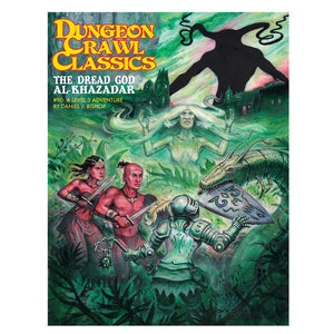 Dungeon Crawl Classics #90 - The Dread God of Al-Khazadar | Fantasy RPG - Bea DnD Games