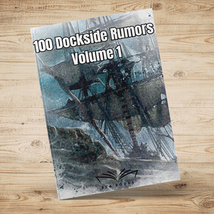 100 Dockside Rumours Volume 1 – Fantasy RPG Adventure Ideas